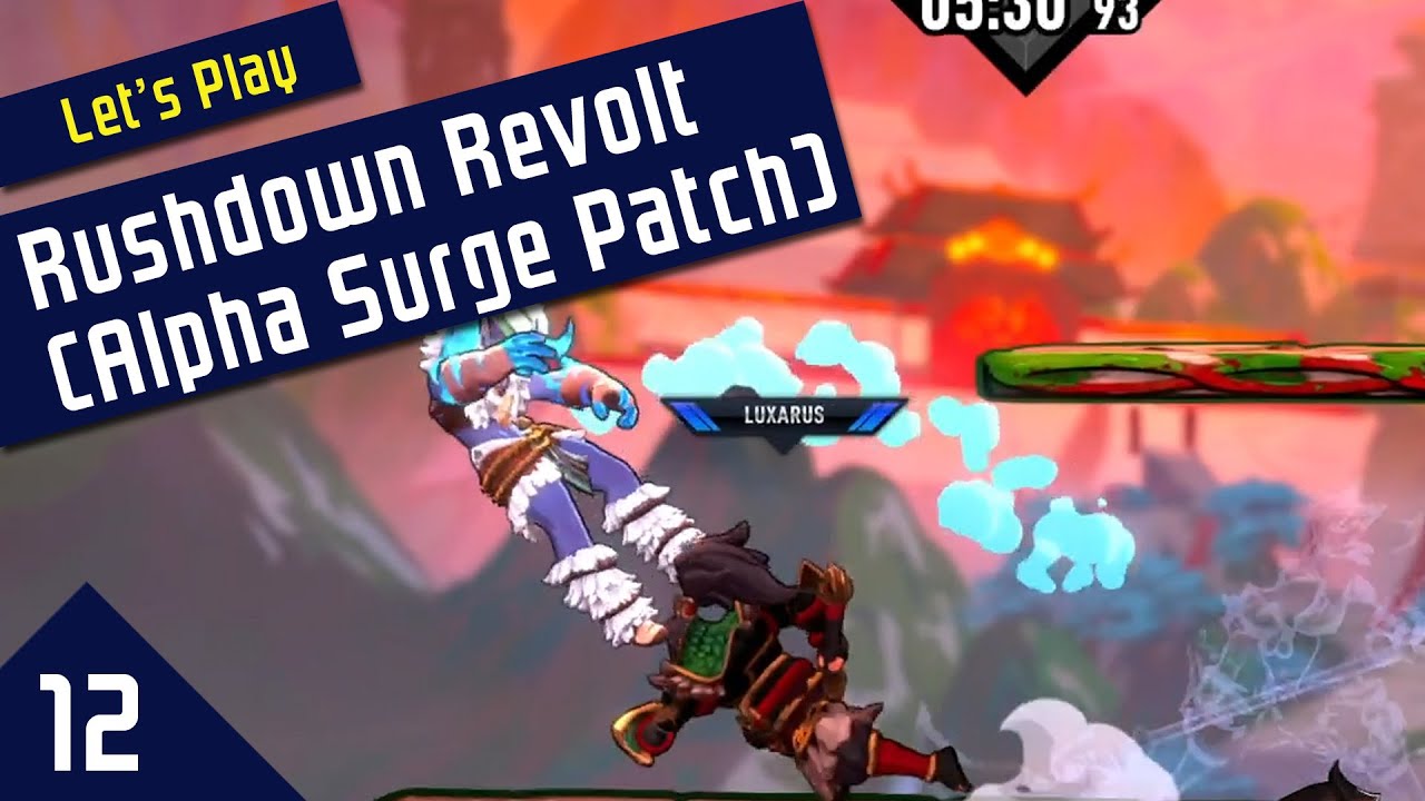 Game Has Become Very Fun w/ Luxarus | Rushdown Revolt (Alpha Surge Patch) [Part 12]