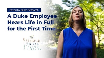 Saved by Duke Research: A Duke Employee Hears Life in Full for the First Time