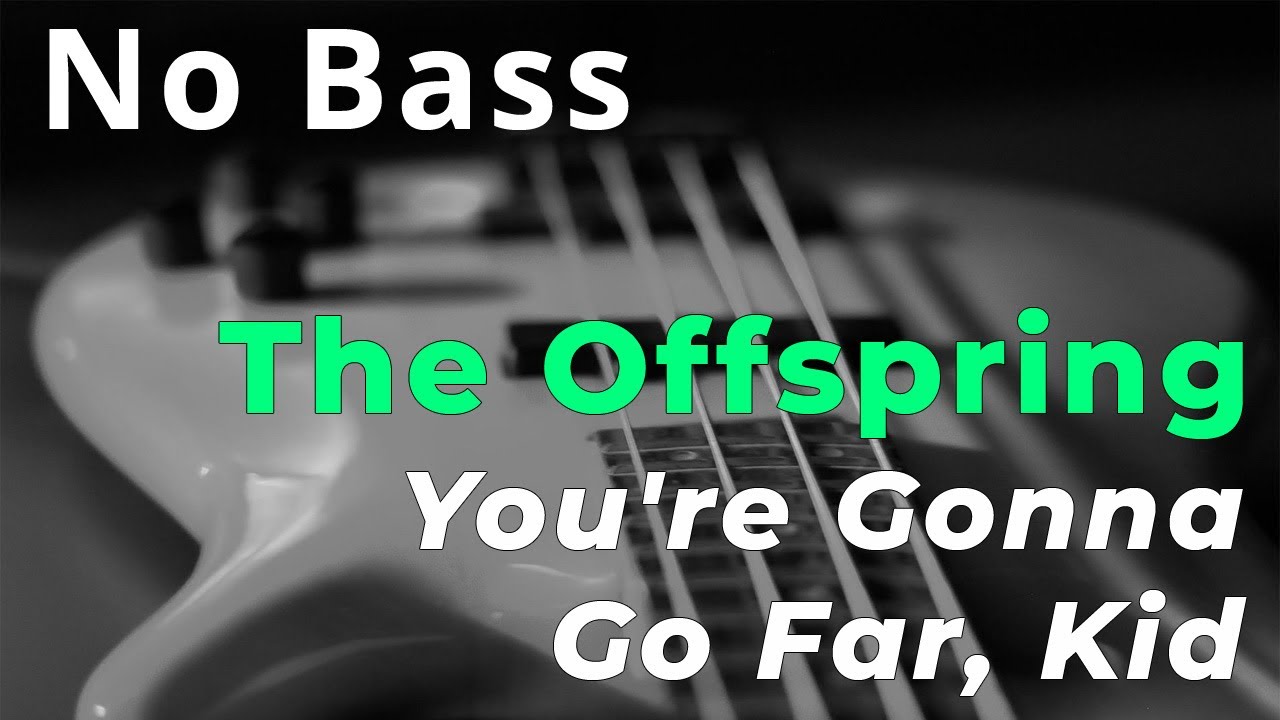 Песня go far. You're gonna go far, Kid the Offspring. You're gonna go far слова.