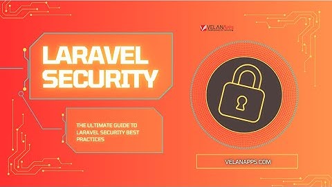 Master Laravel Security 🔐: Essential Best Practices You Need to Know! 💻