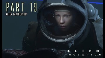 ALIEN ISOLATION | Part 19 (The Flamethrower) | Cinematic Gameplay Walkthrough