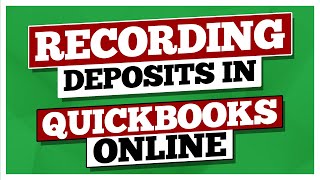 Recording Deposits with this QuickBooks Online Tutorial