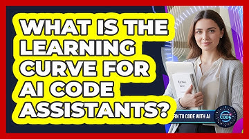 What Is The Learning Curve For AI Code Assistants?
