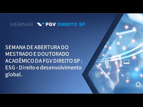 Webinar | Semana de Abertura do Mestrado e Doutorado Acadêmico da FGV Direito SP - Parte 1