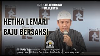 Ketika Lemari Baju Bersaksi - Ustadz Ari Abu Nashwa