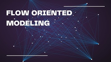 FLOW ORIENTED MODELING