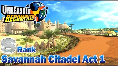 Unleashed Recompiled (Sonic Unleashed PC) - Mazuri Savannah Citadel Day Act 1 (S Rank)