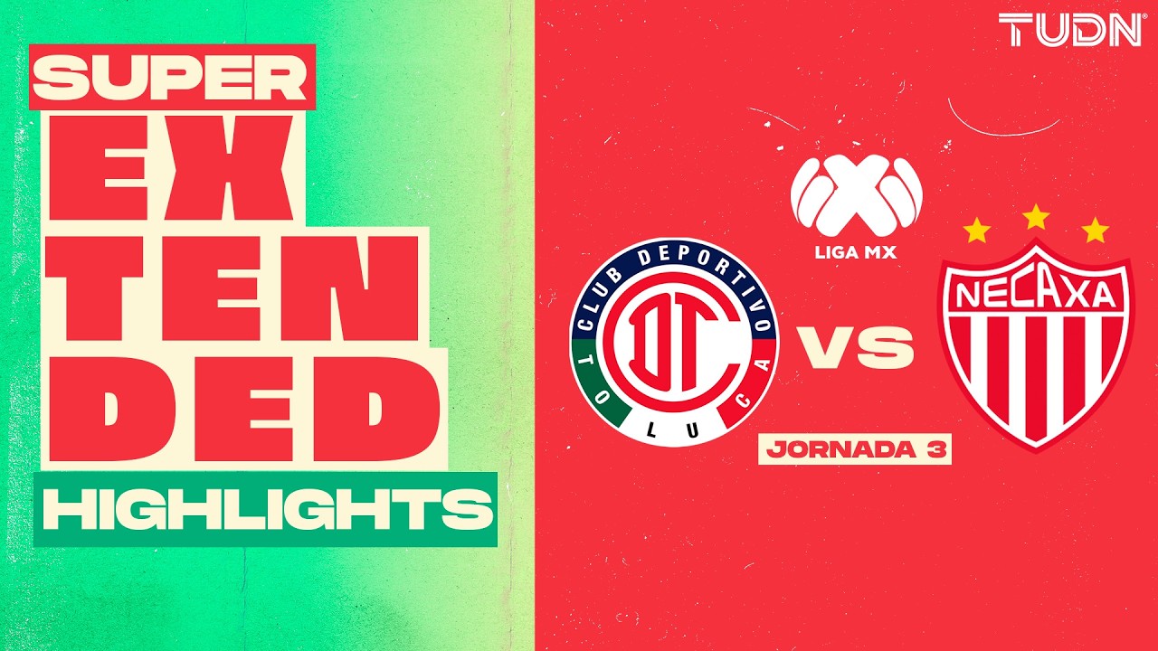 SUPER EXTENDED HIGHLIGHTS - Toluca vs Necaxa | Liga MX - Jornada 3 Apertura 2026 | TUDN