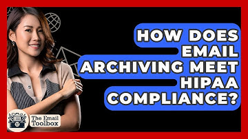 How Does Email Archiving Meet HIPAA Compliance? - TheEmailToolbox.com
