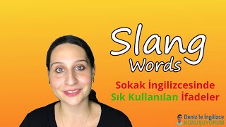 SLANG WORDS (Sokakta Sık Kullanılan İngilizce İfadeler)