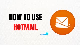 How to Use Hotmail – Full Guide