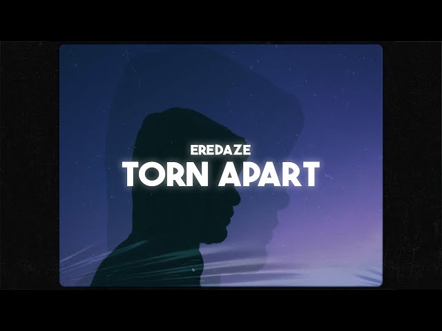 Eredaze - Torn Apart 😩 (Lyrics) class=