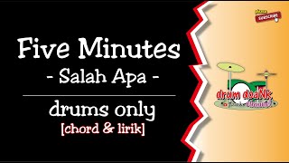 Five Minutes - Salah Apa (drums only) [chord & lirik]