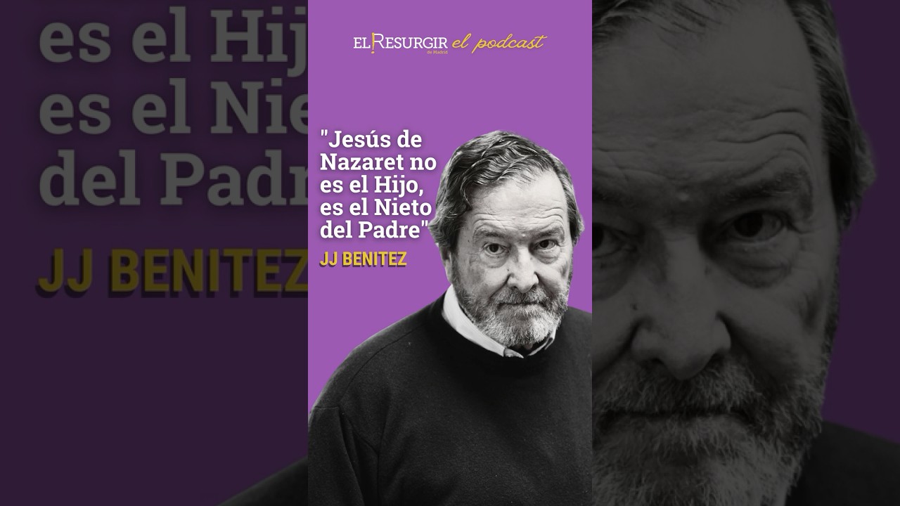 "Jesús de Nazaret no es el Hijo, es el Nieto..." J.J. Benítez. - #elresurgirdemadrid - Km0 - E10.T3