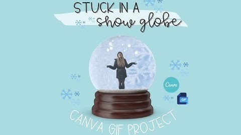GIF Snow Globe in Canva- Part 3