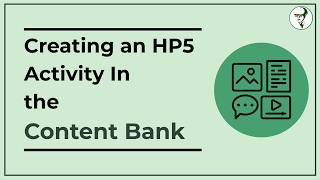 How to Create an H5P Activity using the Content Bank