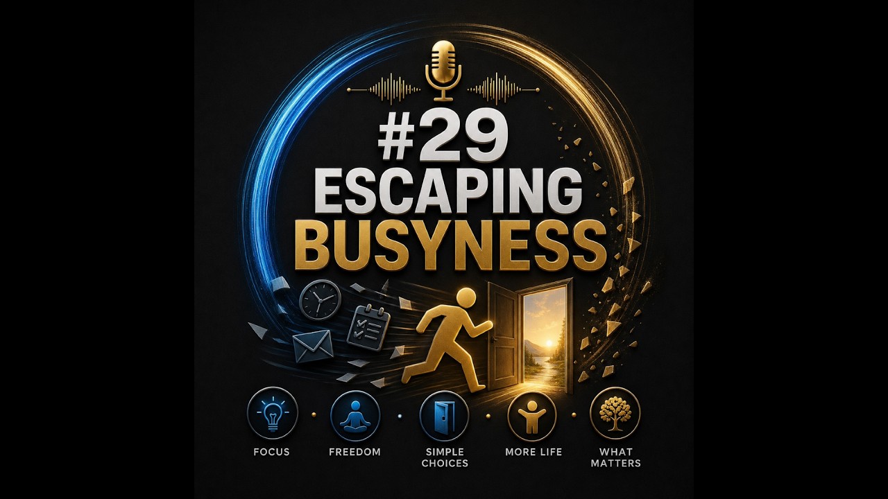 #29 Escaping Busyness