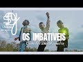 Os Imbativeis-Como ter uma Familia(Video by Sdy)
