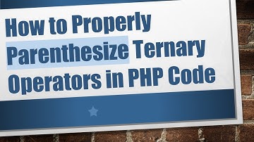How to Properly Parenthesize Ternary Operators in PHP Code