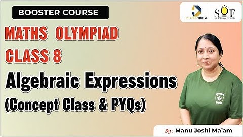 Maths Olympiad Class 8 | Algebraic Expressions  | Concept Class and PYQs | SOF IMO 2024
