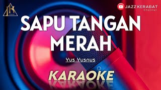 KARAOKE SAPU TANGAN MERAH_YUS YUNUS | COVER KORGPA50