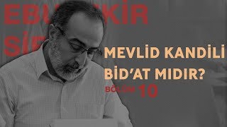 #İ10: Ebubekir Sifil - Mevlid Kandili Bidat Mıdır?