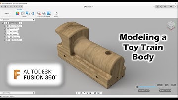 Tutorial: Modeling a Toy Train Body with Fusion 360
