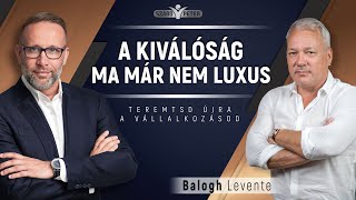 A kiválóság ma már nem luxus | Balogh Levente és Szabó Péter beszélgetése