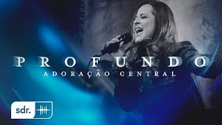 Video thumbnail of "Profundo (Ao Vivo) - Adoração Central | Som do Reino"