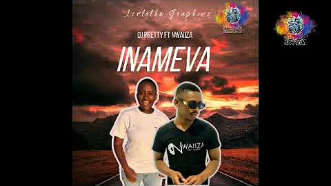 Dj Pretty Ft Nwaiiza - Inameva