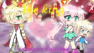 The king is my ex-husband!!! || Gacha life mini movie 1 || GLMM