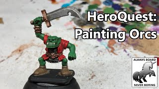 How to Paint HeroQuest Orcs | Easy Painting Guide for Orcs (Orks or Orruks) | HeroQuest Restoration