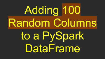Adding 100 Random Columns to a PySpark DataFrame