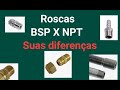 Você sabia a diferença entre a Rosca BSP X NPT.