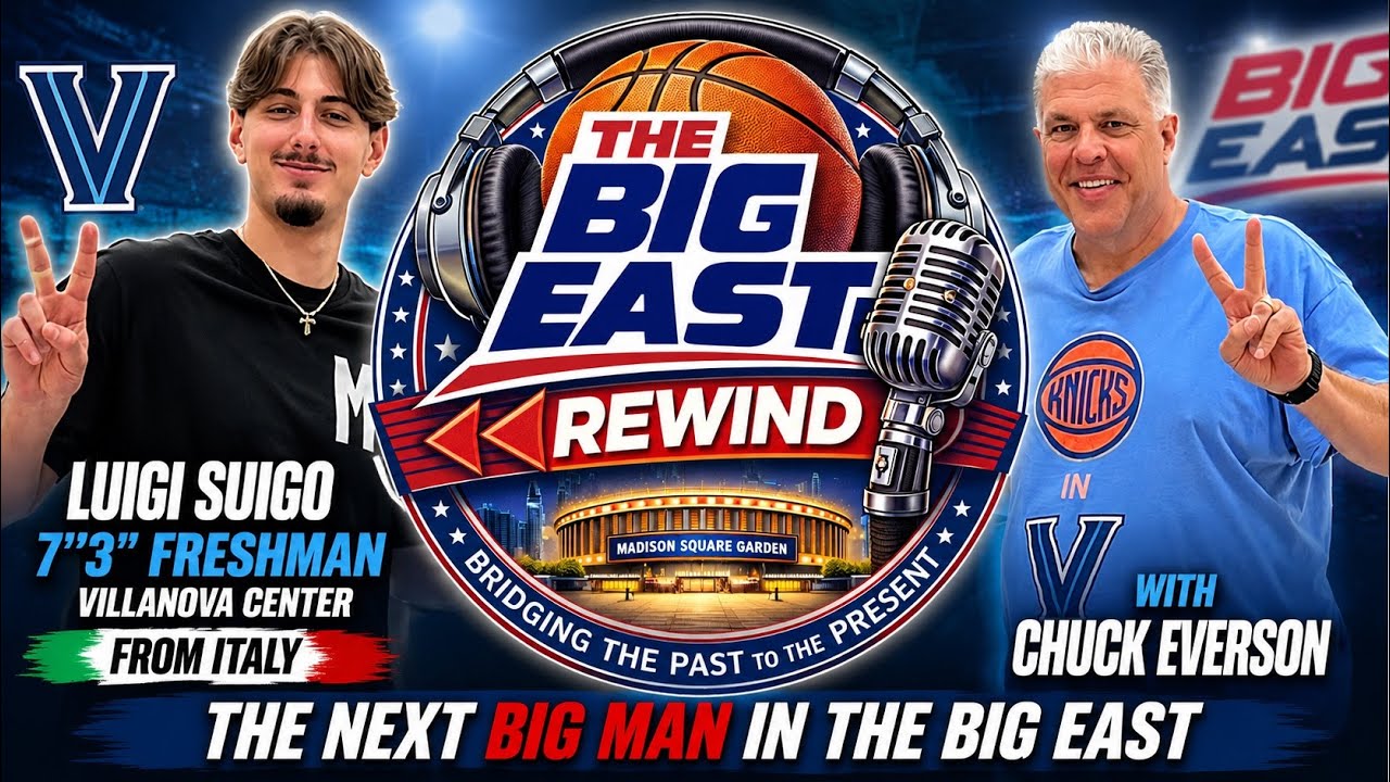 Big East Rewind Episode 200: Featuring Luigi Suigo Villanova Freshman Center