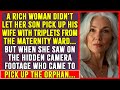 A rich woman didnt let her son pick up his wife with triplets from the maternity ward life story