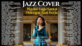 Kumpulan Lagu Nostalgia Nyaman Didengar Seharian | Smooth Jazz Cover by JAZZ KHATULISTIWA