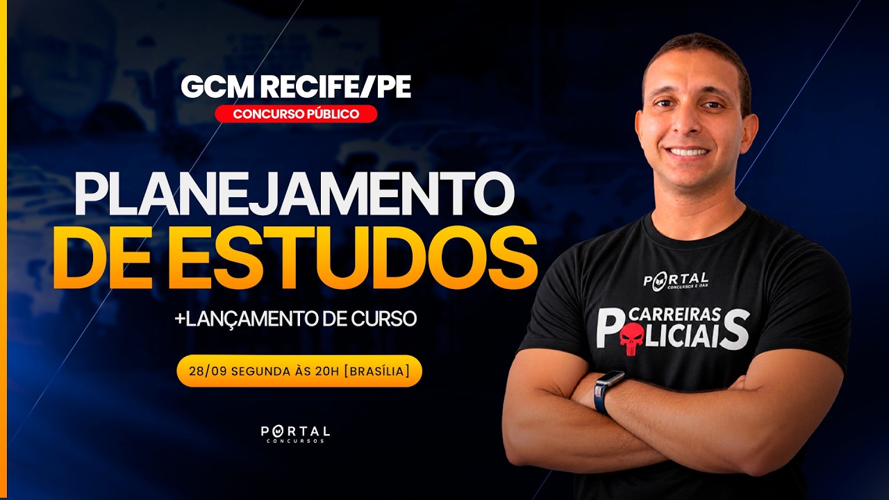 CONCURSO GCM RECIFE/PE: PLANEJAMENTO DE ESTUDOS + LANÇAMENTO DO CURSO