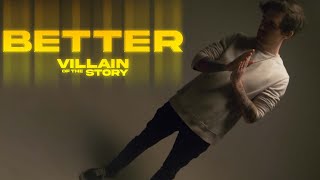 Villain of the Story - BETTER (Official Music Video)
