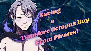 Saving a Tsundere Octopus Boy (REUPLOAD)