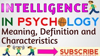 What do you mean by Intelligence? |Meaning, Definition and Characteristics of Intelligence|