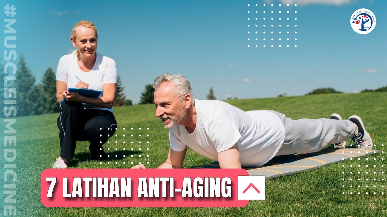 7 LATIHAN ANTI AGING Ep. 293
