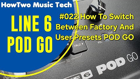 #022 How To Switch Between Factory And User Presets POD GO #line6podgo #podgo #line6