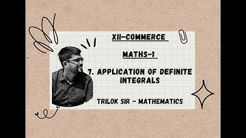 7.APPLICATION OF DEFINITE INTEGRALS | XII-COMMERCE | ONE SHOT REVISION | @CAtriloksir-mathematics