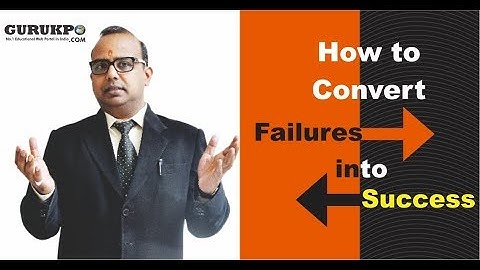 How to Convert Failures into Success.