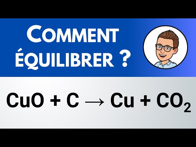 Comment équilibrer ? CuO + C → Cu + CO2