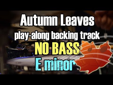 autumn-leaves---jazz-standard---e-minor---play-along-without-bass-instrumental-backing-track