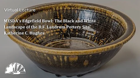 MESDA's Edgefield Bowl: The Black and White Landsc...