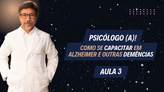 Psicólogo: como se capacitar em Alzheimer e outras Demências | Aula 3