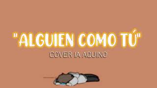 Video thumbnail of ""Alguien como tú" - Aquino (Cover IA)"